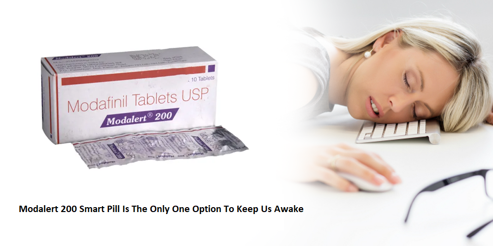 Modalert 200 Smart Pill Is The Only One Option To Keep Us Awake