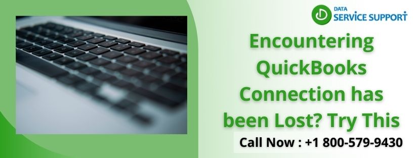 Encountering QuickBooks Connection has been Lost? Try This