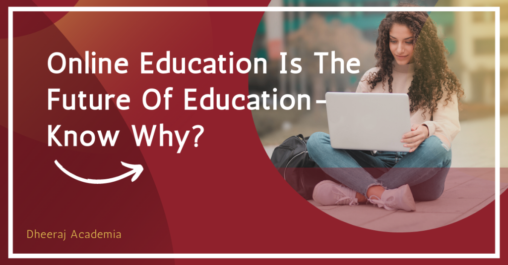 Online Education Is The Future Of Education- Know Why?