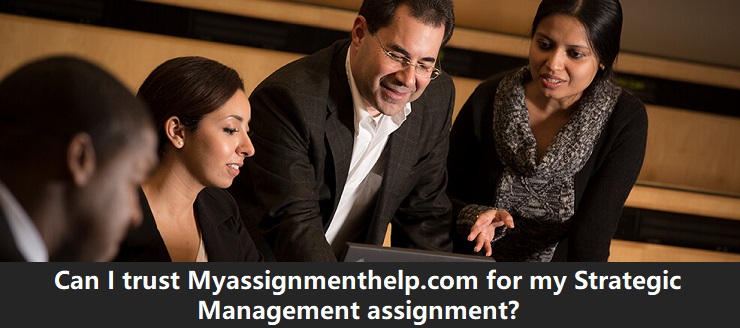 Can I trust Myassignmenthelp.com for my Strategic Management assignment (2)