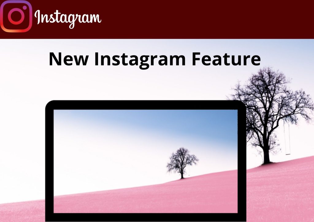 Instagram New Features