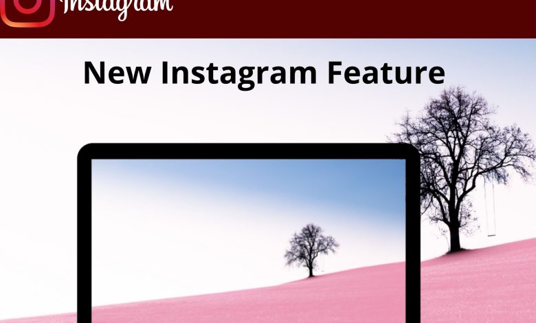 Instagram New Features