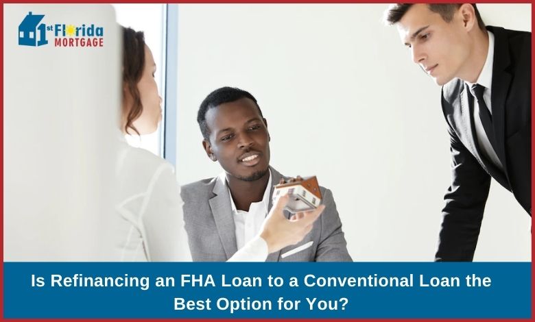 Is-Refinancing-an-FHA-Loan-to-a-Conventional-Loan-the-Best-Option-for-You