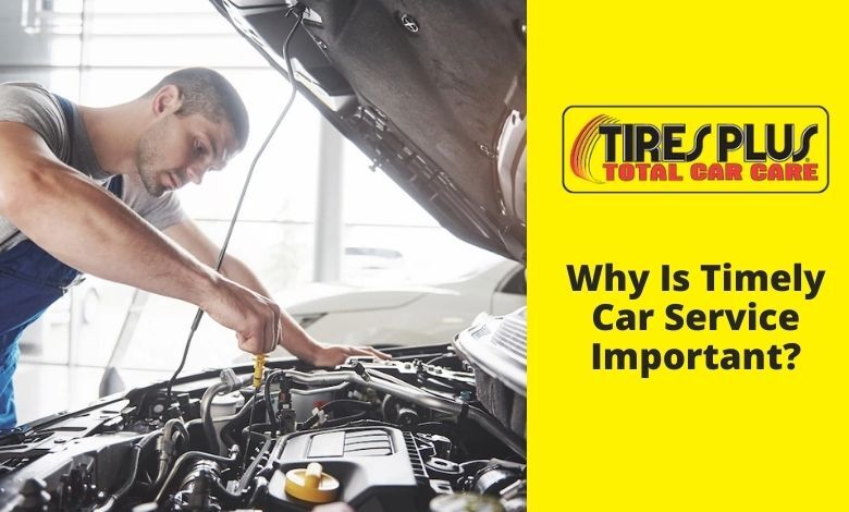 Why is timely car service important