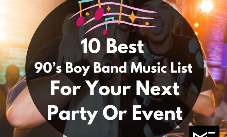 10 Best 90’s Boy Band Music List For Your Next Party Or Event