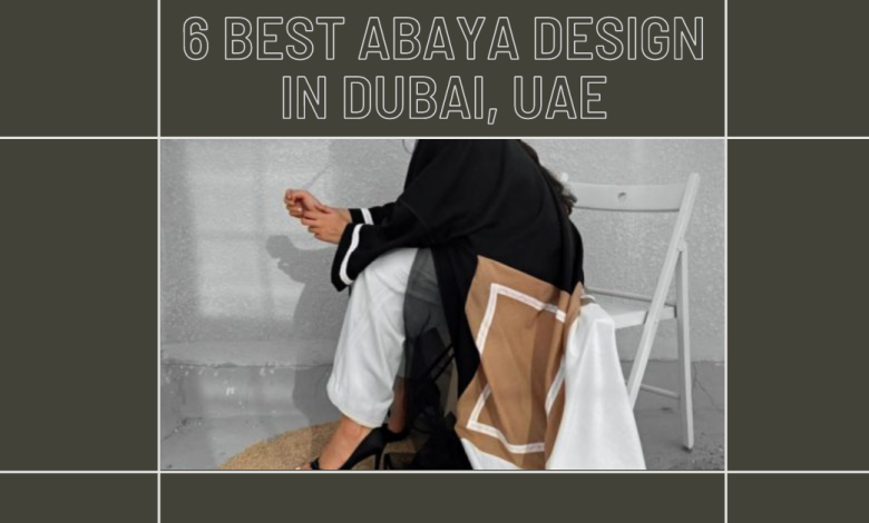 6 Best Abaya design in Dubai