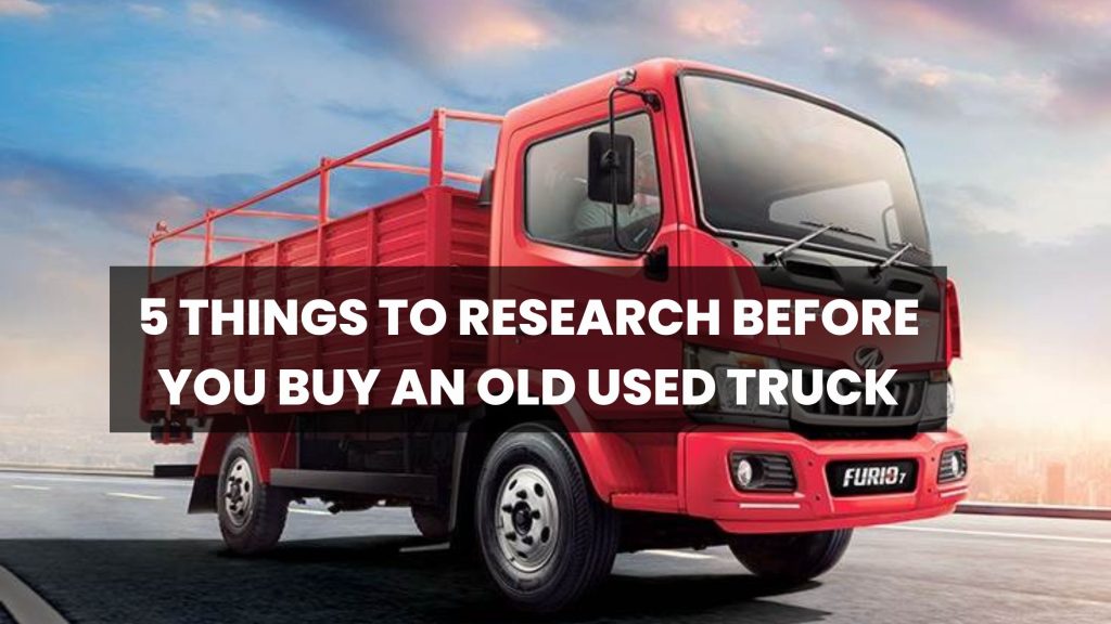 5 THINGS TO RESEARCH BEFORE YOU BUY AN OLD USED TRUCK