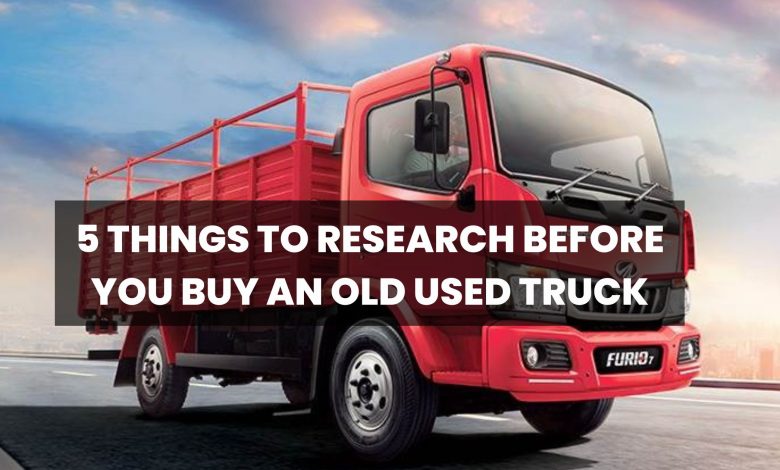 5 THINGS TO RESEARCH BEFORE YOU BUY AN OLD USED TRUCK
