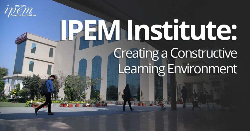 IPEM Institute Creating a Constructive Learning Environment